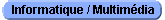 Informatique / Multim�dia